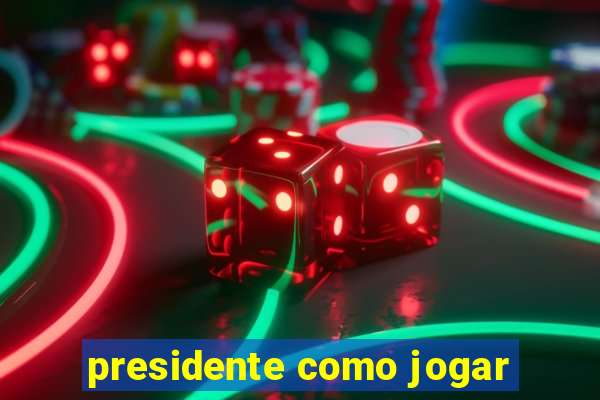 presidente como jogar